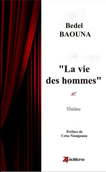 Couverture pièce de théâtre La vie des hommes de Bedel Baouna