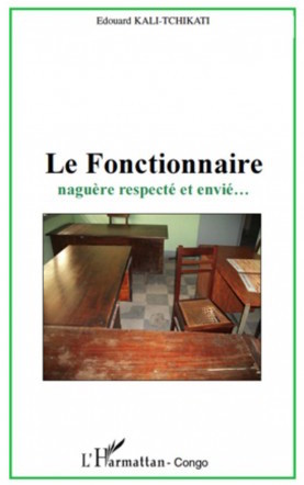 la couverture du livre « le fonctionnaire naguère respecté et envié » d’Edouard Kali-Tchikati