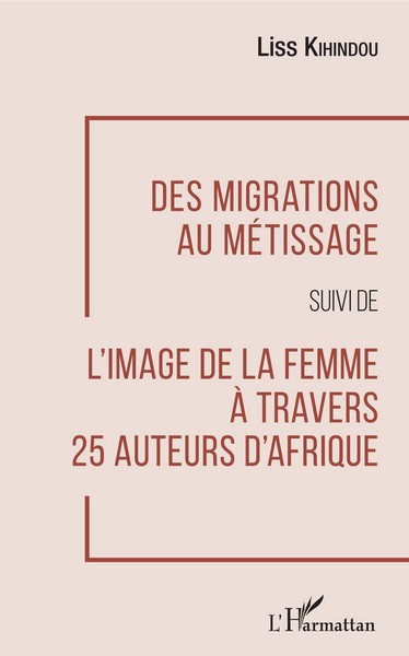 Couverture de l'ouvrage « Des migrations au métissage », suivi de « L'image de la femme à travers 25 auteurs d'Afrique »