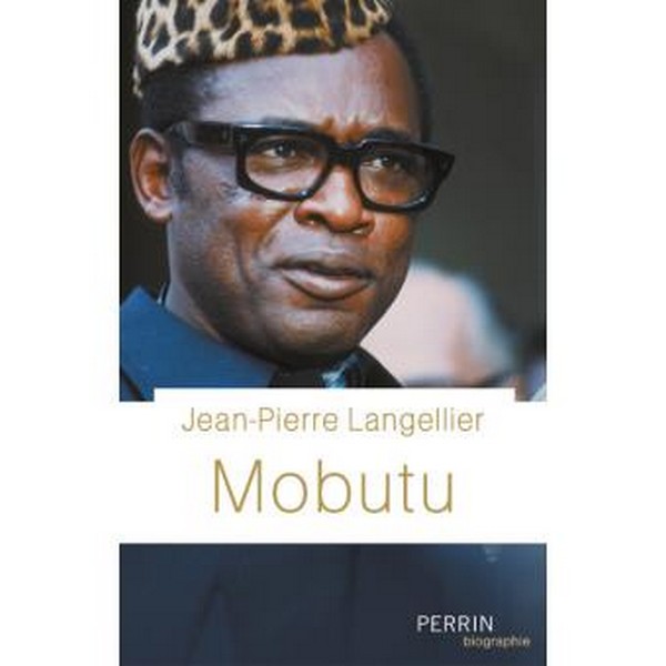 Mobutu de Jean-Pierre Langellier paru aux éditions Perrin
