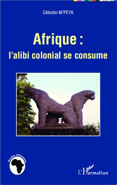 La couverture de Afrique : L’Alibi colonial se consume