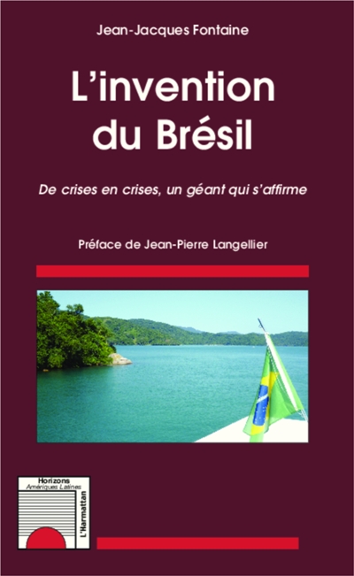  La couverture de L’invention du Brésil, De crises en crises, un géant qui s’affirme