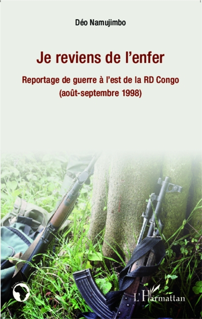 La couverture de Je reviens de l’enfer, Reportage de guerre à l’est de la RD Congo (août-septembre 1998)