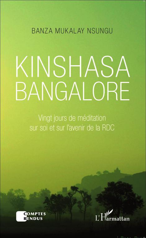 La couverture de Kinshasa Bangalore. Vingt jours de méditation sur soi et sur l’avenir de la RDC