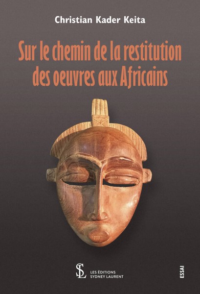 Couverture Sur le chemin de la restitution des œuvres aux Africains, essai de Christian Kader Keita