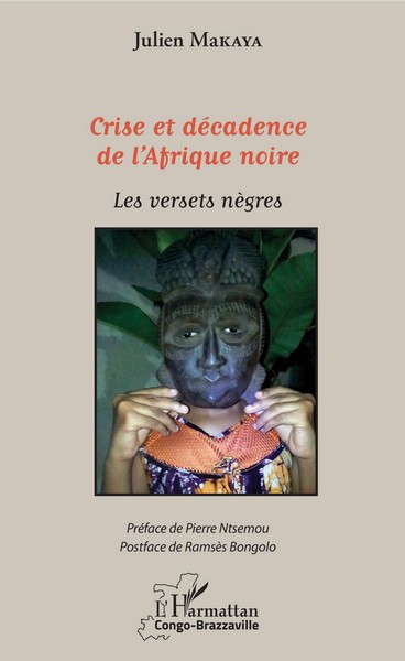 Couverture de Crise et décadence de l’Afrique Noire / Les versets nègres de Julien Makaya