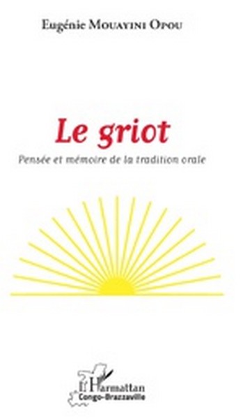 Visuel couverture Le Griot, Pensée et mémoire de la tradition orale de Eugénie Mouayini Opou