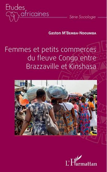 Couverture de l'essai Femmes et petits commerces du fleuve Congo entre Brazzaville et Kinshasa de Gaston M'Bemba-Ndoumba