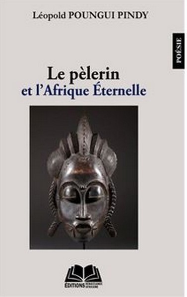 Couverture Le pèlerin et l'Afrique Éternelle de Léopold Poungui Pindy