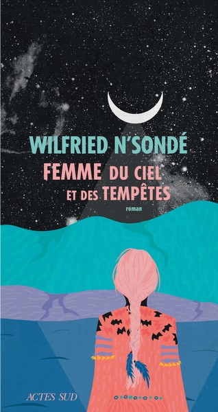 Couverture du roman Femme du ciel et des tempêtes de Wilfried N'Sondé